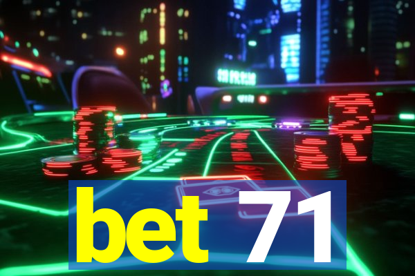 bet 71